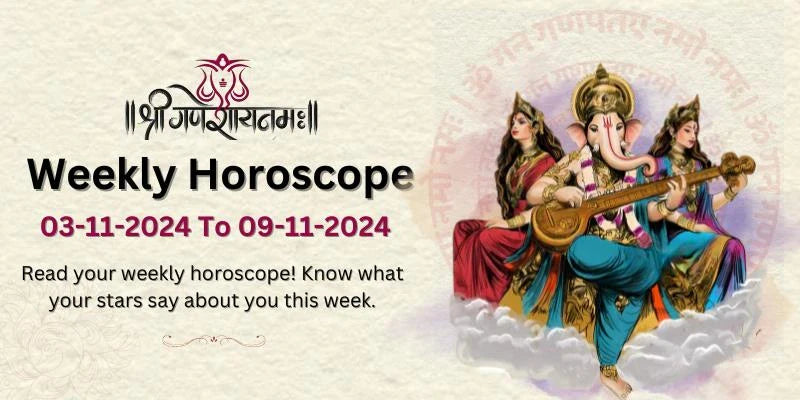 3 to 9 november weekly horoscope
