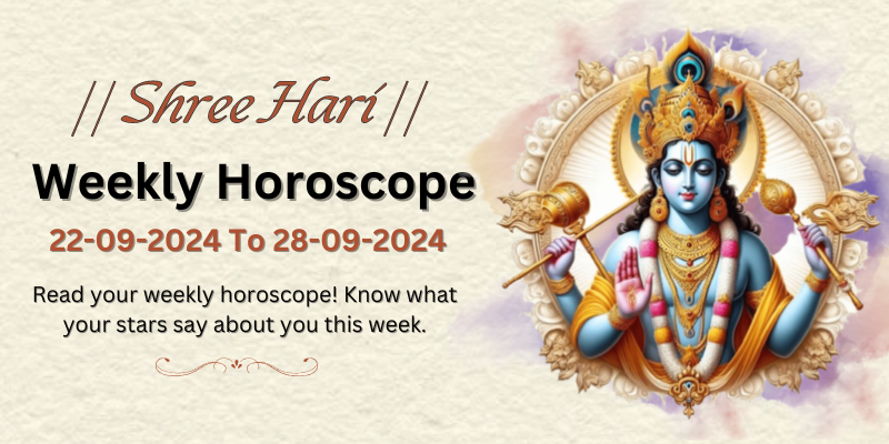 22 to 28 sep weekly horoscope