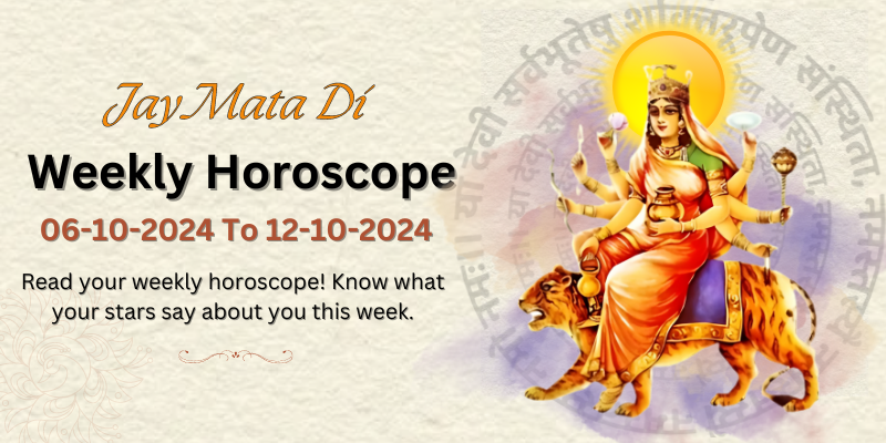 6 to 12 weekly horoscope