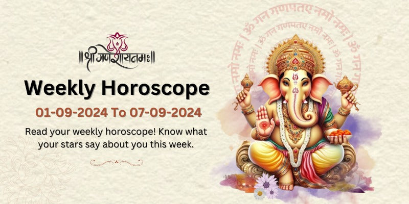 1 to 7 sep weekly horoscope