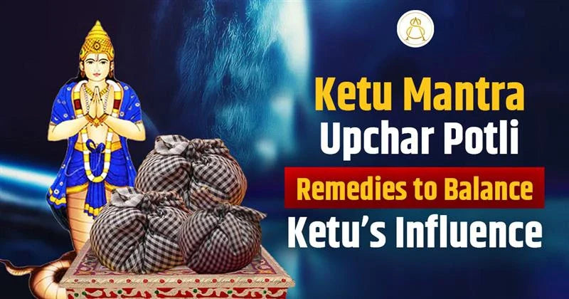 ketu mantra upchar potli