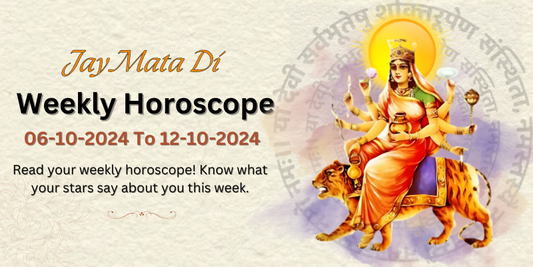 6 to 12 weekly horoscope
